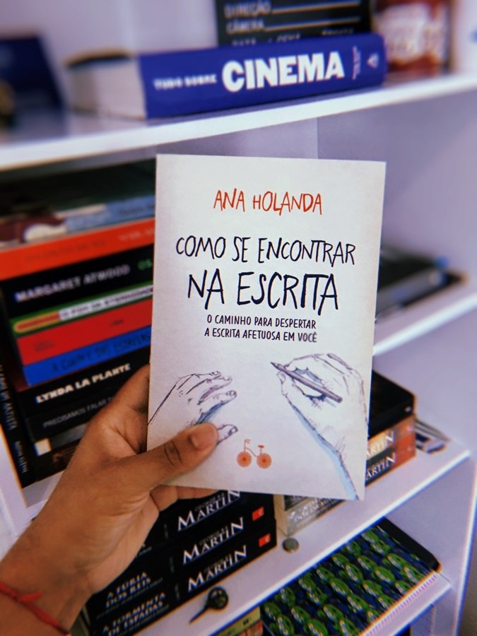 LIVRO: Como Se Encontrar na Escrita, da Ana Holanda.
